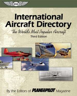 International Aircraft Directory: The World's Most Popular Aircraft de Editors of Plane & Pilot Magazine