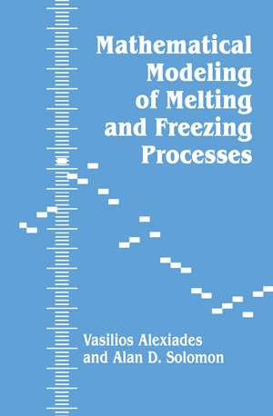 Mathematical Modeling Of Melting And Freezing Processes de V. Alexiades