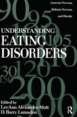 Understanding Eating Disorders: Anorexia Nervosa, Bulimia Nervosa And Obesity de LeeAnn Alexander Mott