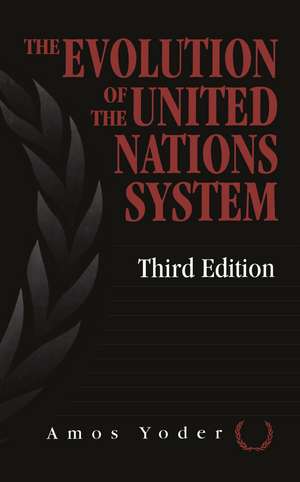 Evolution Of The United Nations System de Amos Yoder