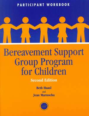 Bereavement Support Group Program for Children: Participant Workbook de Beth Haasl