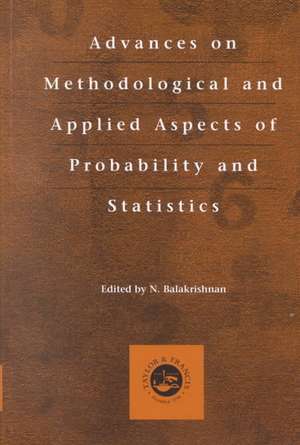 Advances on Methodological and Applied Aspects of Probability and Statistics de N. Balakrishnan