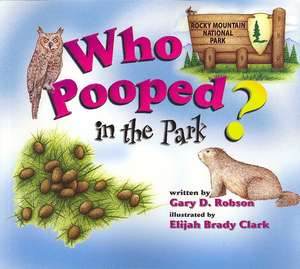 Who Pooped in the Park? Rocky Mountain National Park: Scats and Tracks for Kids de Gary D. Robson