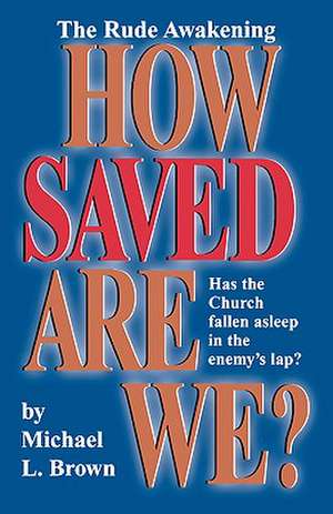 How Saved Are We? de Michael L. Brown