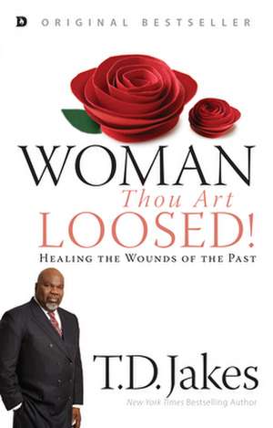 Woman, Thou Art Loosed! de T D Jakes