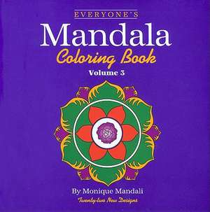 Everyone's Mandala Coloring Book Vol. 3 de Monique Mandali