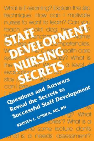 Staff Development Nursing Secrets de Kristen L. O'Shea