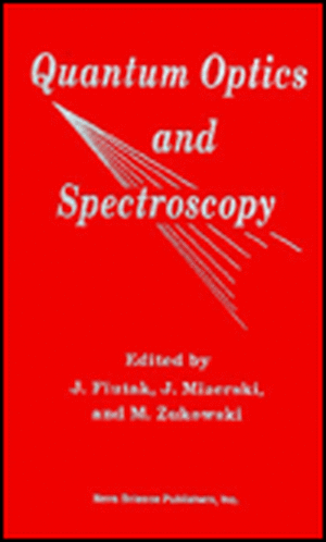 Quantum Optics & Spectroscopy: Proceedings of the 18th International School of Quantum Optics & Spectroscopy, Gdansk-Sobieszewo, 3-8 September 1990 de J Fiutak