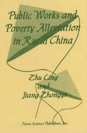 Public Works & Poverty Alleviation in Rural China de Zhu Ling