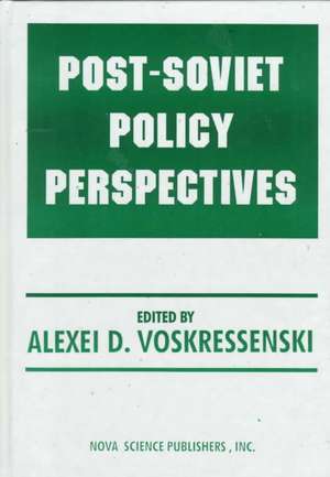 Post-Soviet Policy Perspectives de Alexei D. Voskressenski