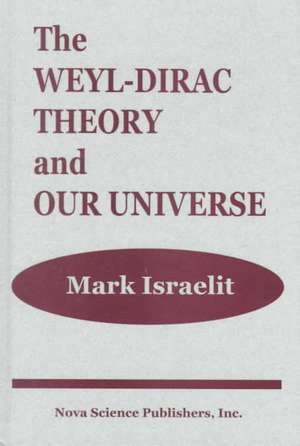 Israelit, M: Weyl-Dirac Theory & Our Universe de Mark Israelit