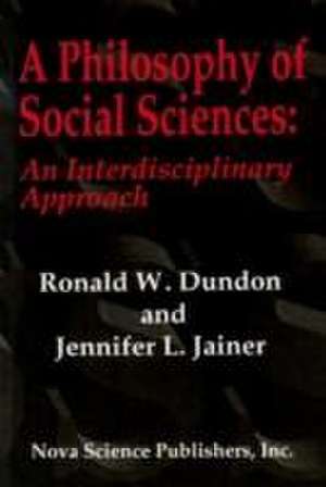 Philosophy of Social Sciences: An Interdisciplinary Approach de Ronald W Dundon