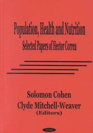 Population, Health & Nutrition: Selected Papers of Hector Correa de Solomon Cohen