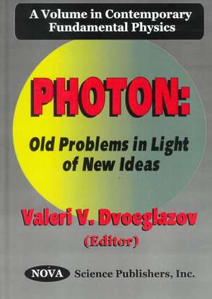 Photon: Old Problems in Light of New Ideas de Valerie V Dvoeglazov