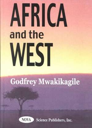 Africa & the West de Godfrey Mwakikagile