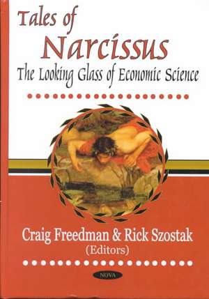 Tales of Narcissus: The Looking Glass of Economic Science de Craig Freedman