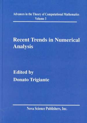 Recent Trends in Numerical Analysis: Theory & Practice de Donato Trigiante