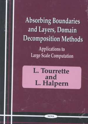 Absorbing Boundaires & Layers, Domain Decomposition Methods: Applications to Large Scale Computation de L Tourrette