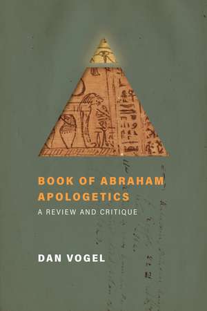 Book of Abraham Apologetics: A Review and Critique de Dan Vogel