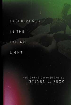 Experiments in the Fading Light de Steven L. Peck