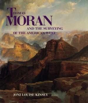 Thomas Moran and the Surveying of the American West: Thomas Moran and the Surveying of the American West de Joni Louise Kinsey