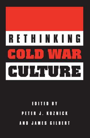 Rethinking Cold War Culture de Peter J. Kuznick