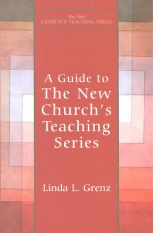 Guide to New Church's Teaching Series de Linda L. Grenz