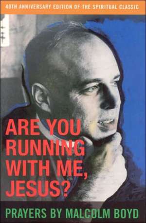 Are You Running with Me, Jesus? de Malcolm Boyd