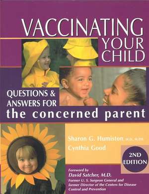 Vaccinating Your Child: Questions and Answers for the Concerned Parent de Sharon G. Humiston