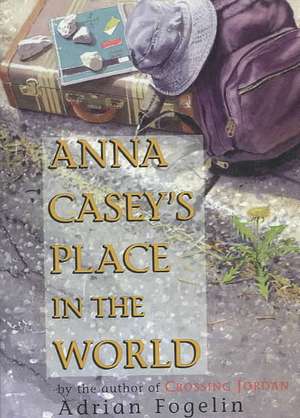 Anna Casey's Place in the World de Adrian Fogelin