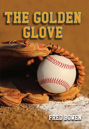 The Golden Glove de Fred Bowen