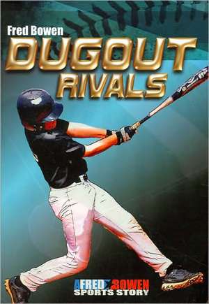 Dugout Rivals de Fred Bowen