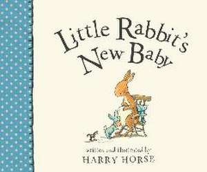 Little Rabbit's New Baby de Harry Horse