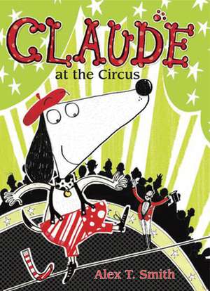 Claude at the Circus de Alex T. Smith