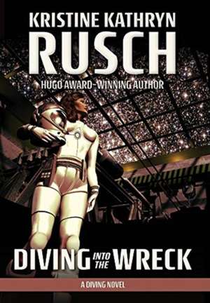 Diving into the Wreck de Kristine Kathryn Rusch