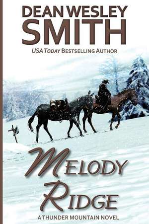 Melody Ridge: A Thunder Mountain Novel de Dean Wesley Smith