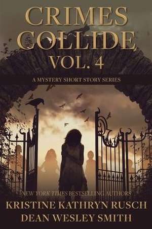 Crimes Collide, Vol. 4 de Kristine Kathryn Rusch