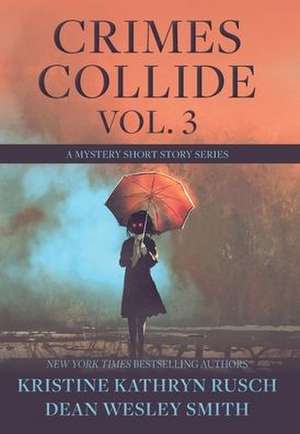 Crimes Collide, Vol. 3 de Kristine Kathryn Rusch