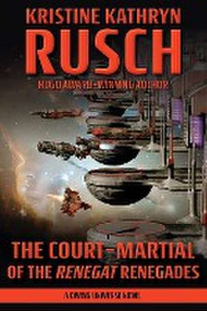 The Court-Martial of the Renegat Renegades de Kristine Kathryn Rusch