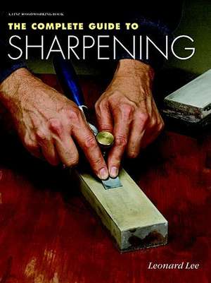 The Complete Guide to Sharpening de Leonard Lee