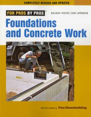 Foundations and Concrete Work de Fine Homebuilding