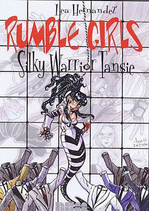 Rumble Girls: Silky Warrior Tansie de Lea Hernandez