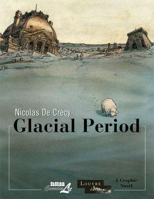 Glacial Period: The Louvre Collection de Nicolas De Crecy