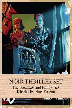 Noir Thriller Set: The Broadcast & Family Ties de Eric Hobbs