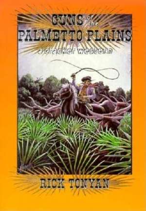 Guns of the Palmetto Plains de Rick Tonyan