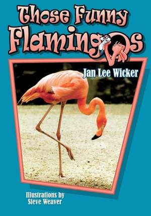 Those Funny Flamingos de Jan Lee Wicker