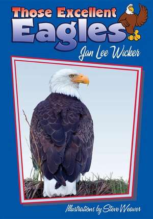 Those Excellent Eagles de Jan Lee Wicker