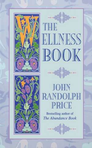 The Wellness Book de John Randolph Price