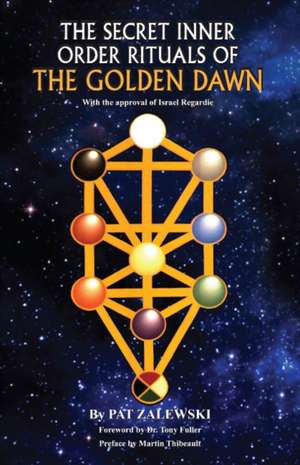 Secret Inner Order Rituals of the Golden Dawn de Pat Zalewski