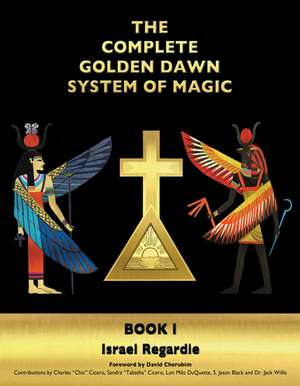 The Complete Golden Dawn System of Magic: Book I de Dr Israel Regardie